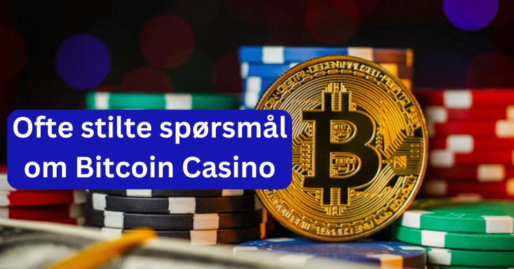 Ofte stilte spørsmål om Bitcoin Casino